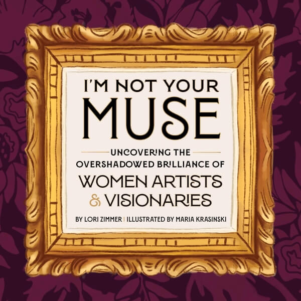 Cover for I'm Not Your Muse by Lori Zimmer and illustrated by Maria Krasinski